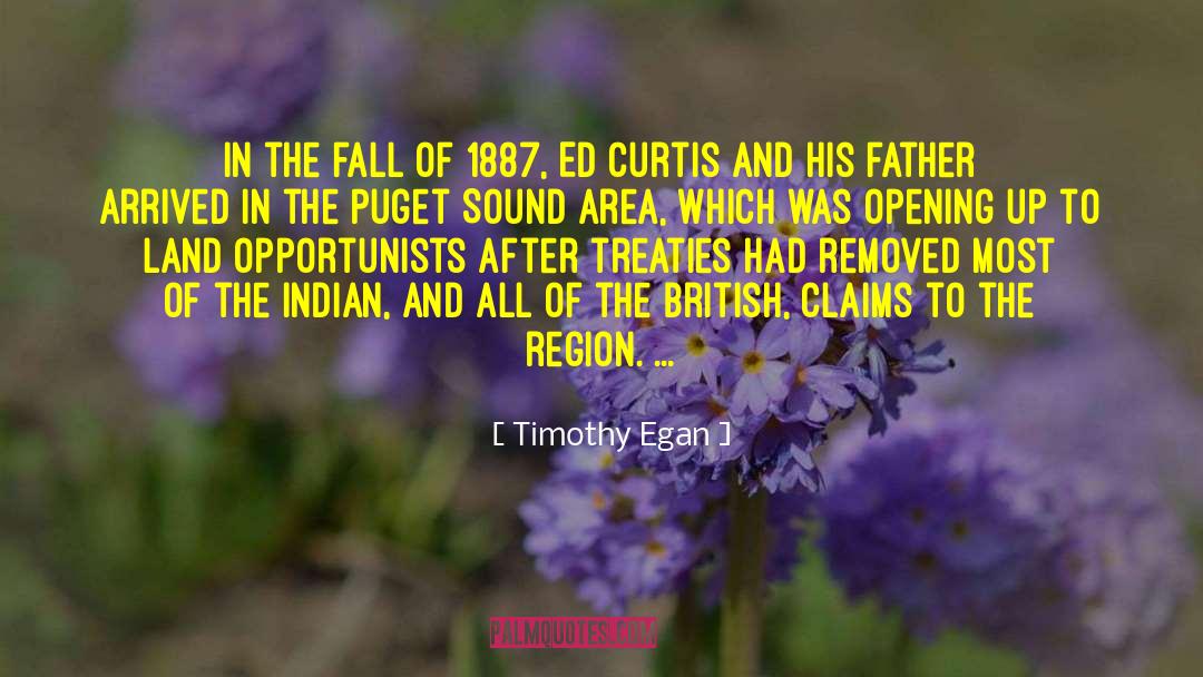 Timothy Egan Quotes: In the fall of 1887,