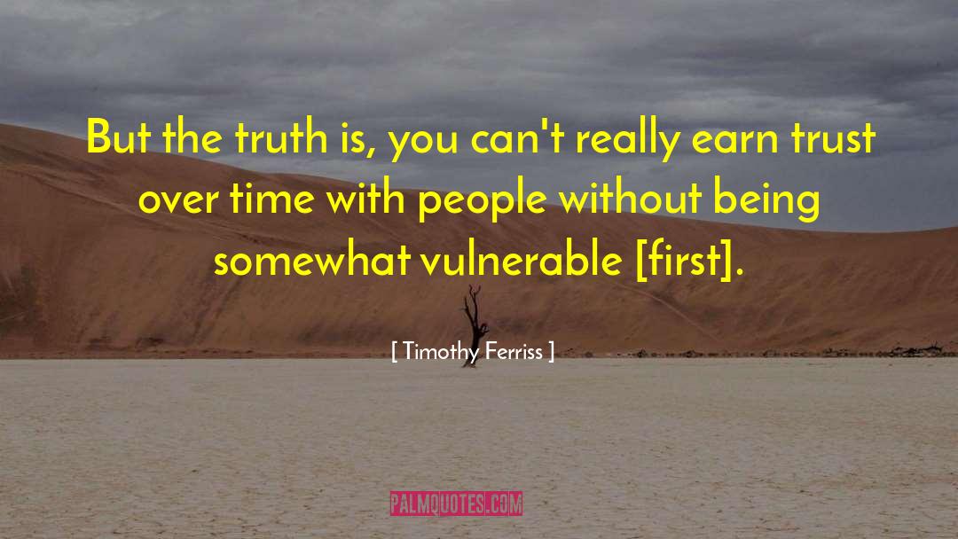 Timothy Ferriss Quotes: But the truth is, you