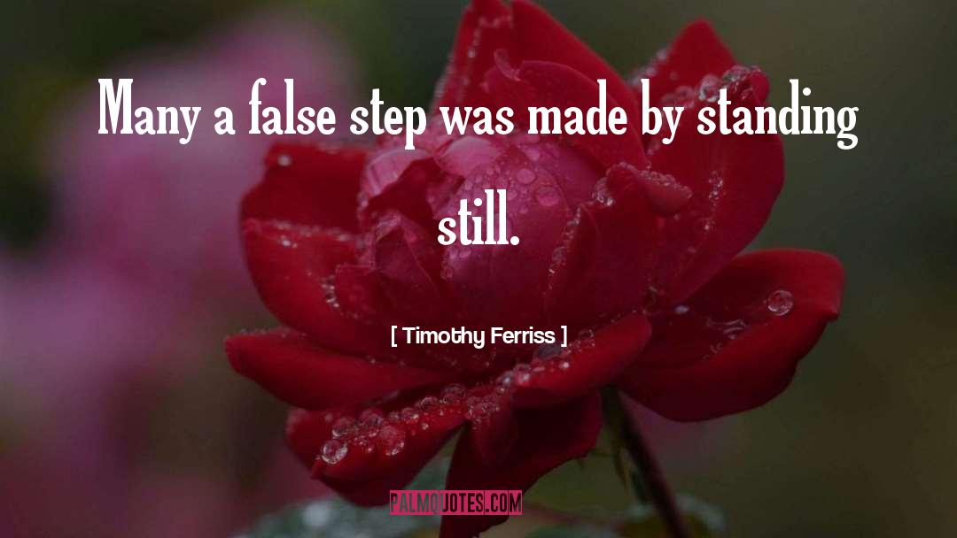 Timothy Ferriss Quotes: Many a false step was