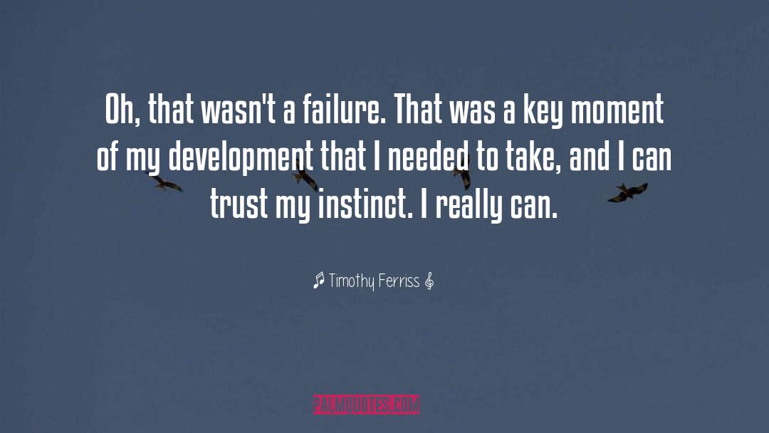 Timothy Ferriss Quotes: Oh, that wasn't a failure.