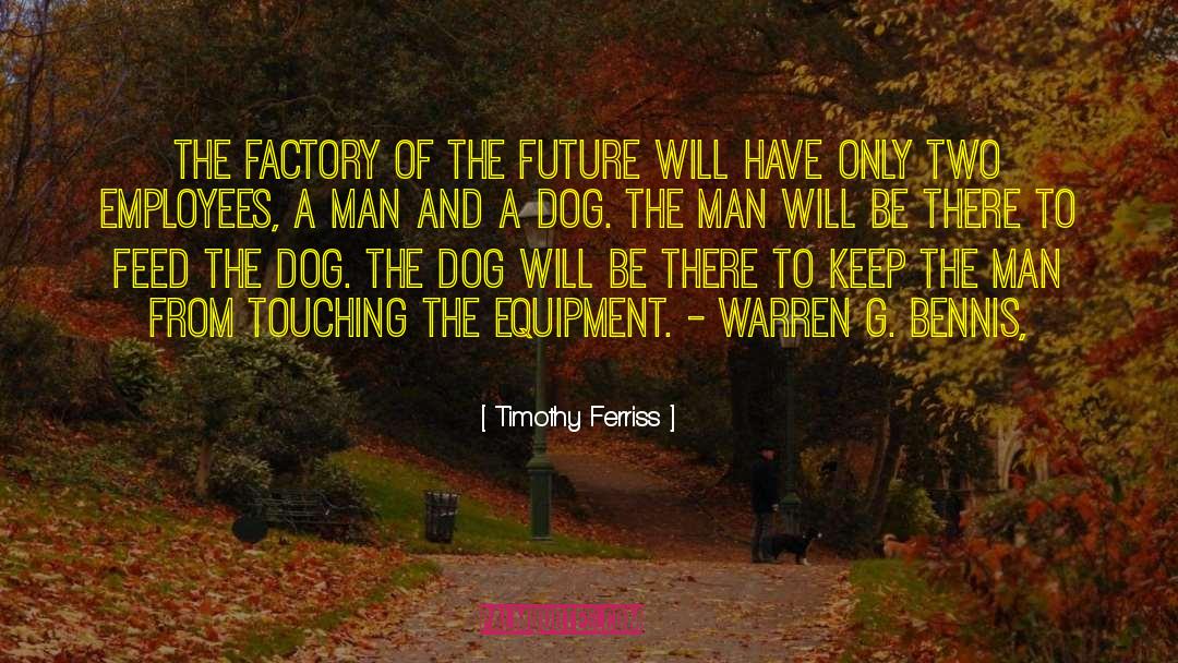 Timothy Ferriss Quotes: The factory of the future