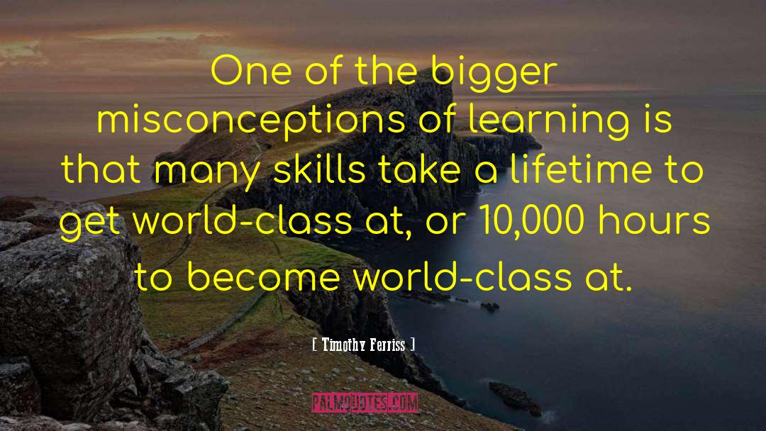 Timothy Ferriss Quotes: One of the bigger misconceptions