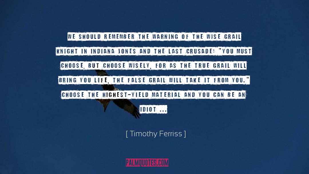 Timothy Ferriss Quotes: We should remember the warning