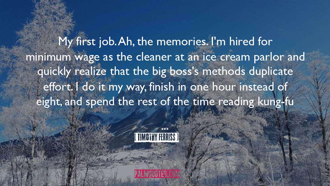 Timothy Ferriss Quotes: My first job. Ah, the