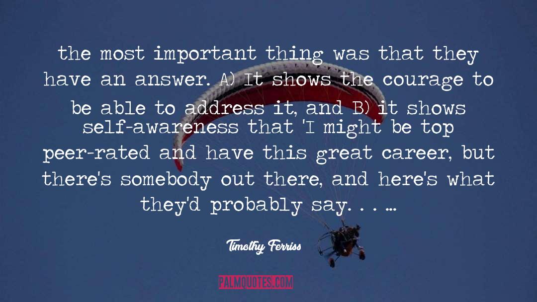 Timothy Ferriss Quotes: the most important thing was