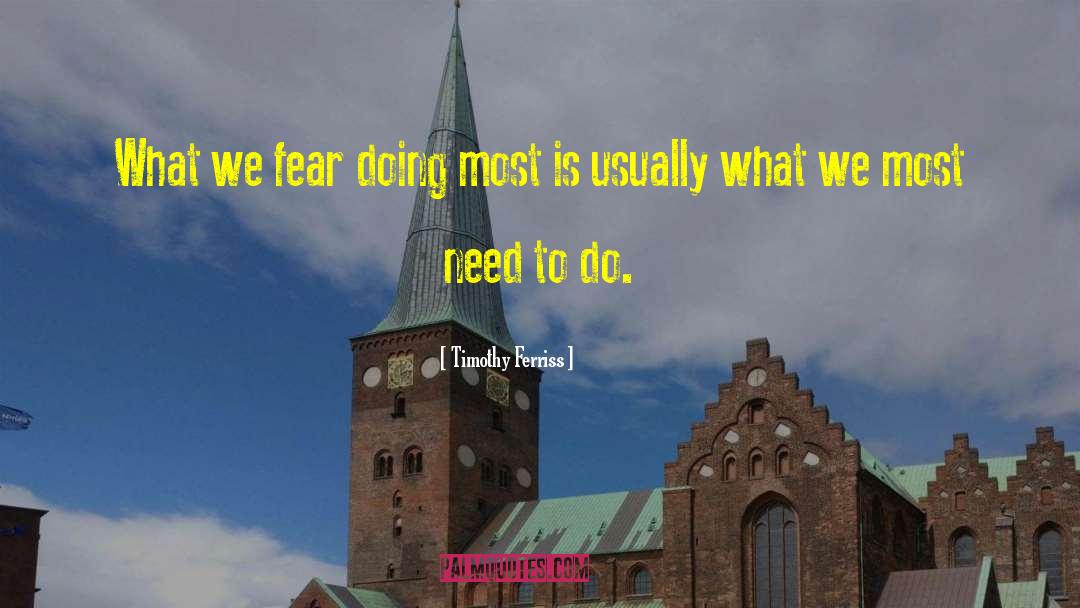 Timothy Ferriss Quotes: What we fear doing most