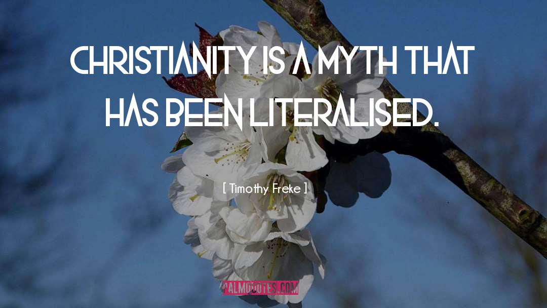 Timothy Freke Quotes: Christianity is a myth that