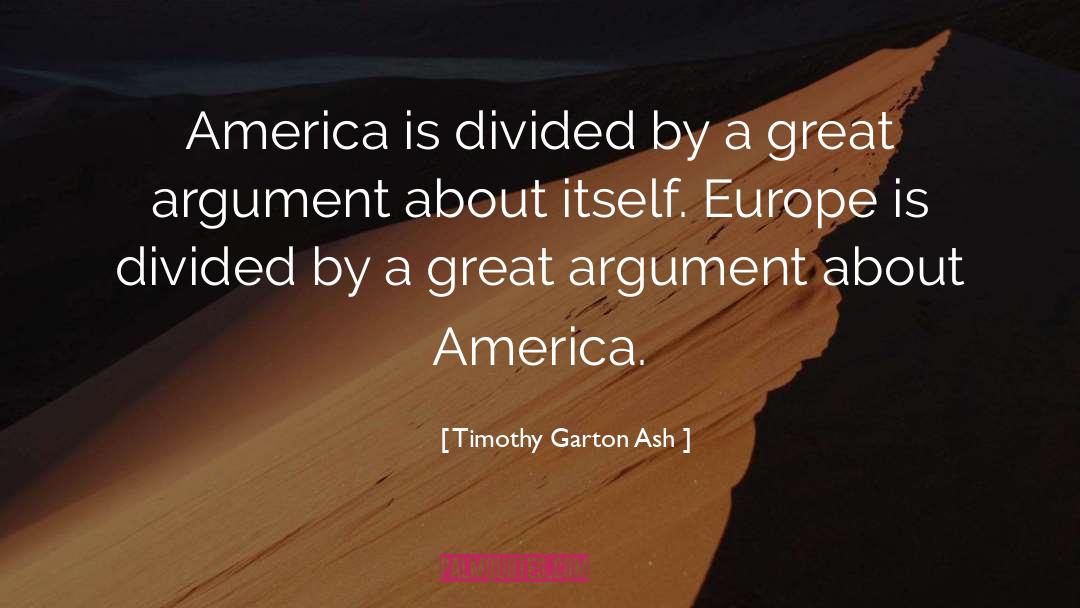 Timothy Garton Ash Quotes: America is divided by a