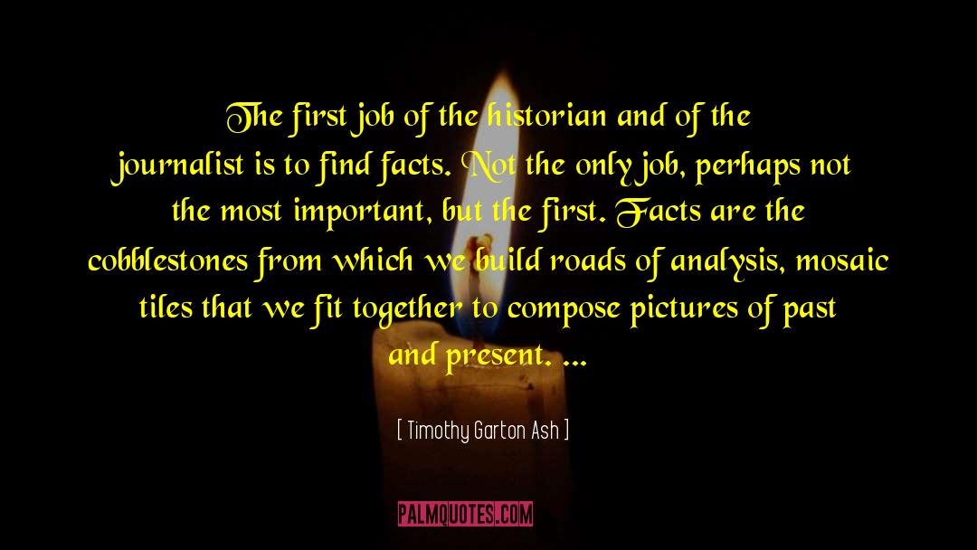 Timothy Garton Ash Quotes: The first job of the