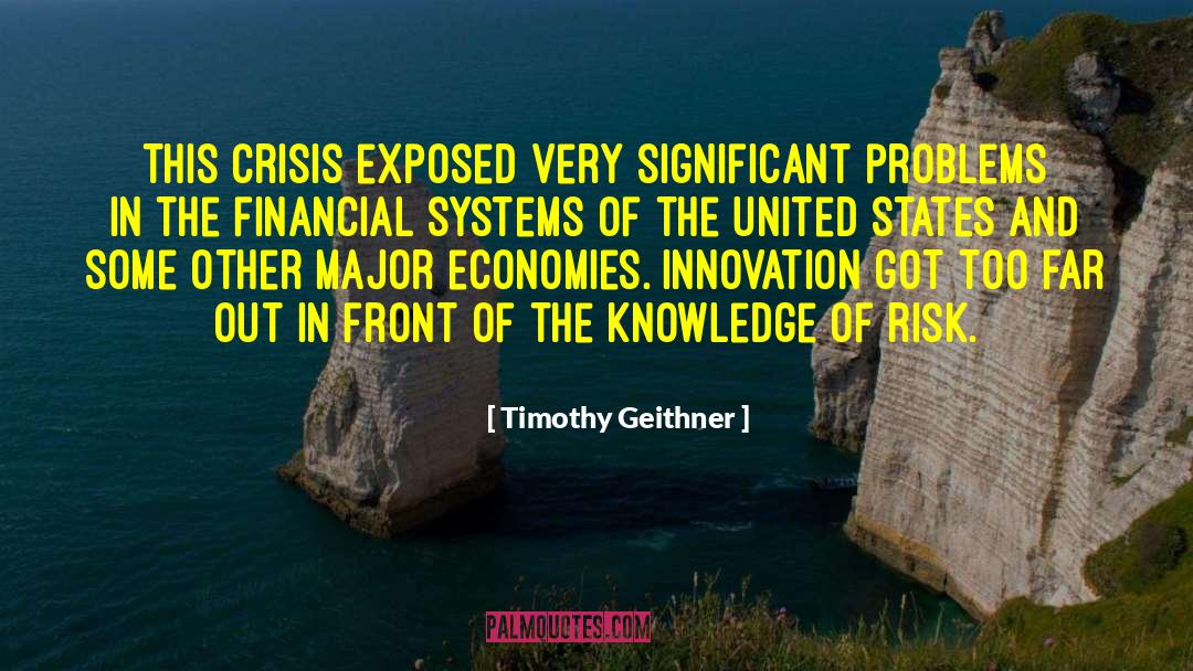 Timothy Geithner Quotes: This crisis exposed very significant