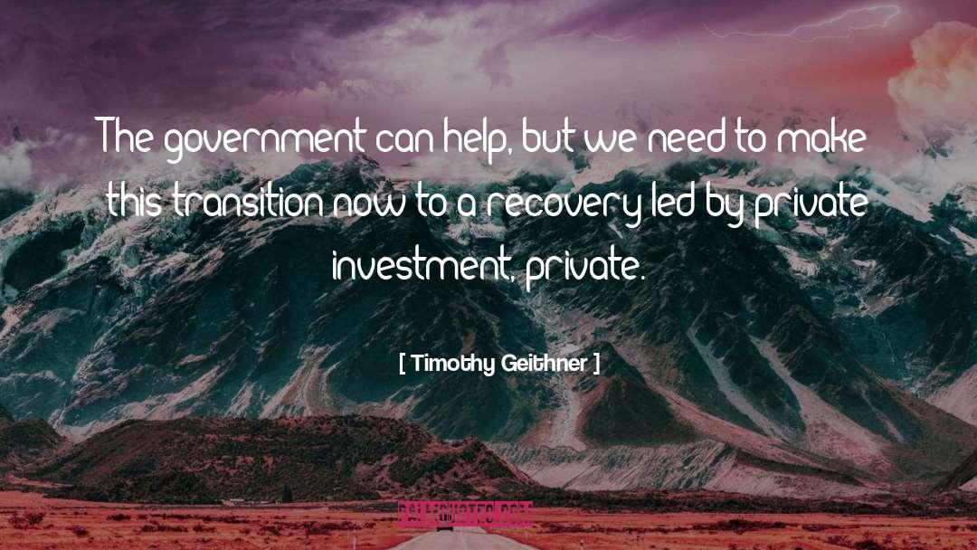 Timothy Geithner Quotes: The government can help, but