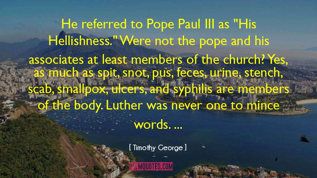 Timothy George Quotes: He referred to Pope Paul