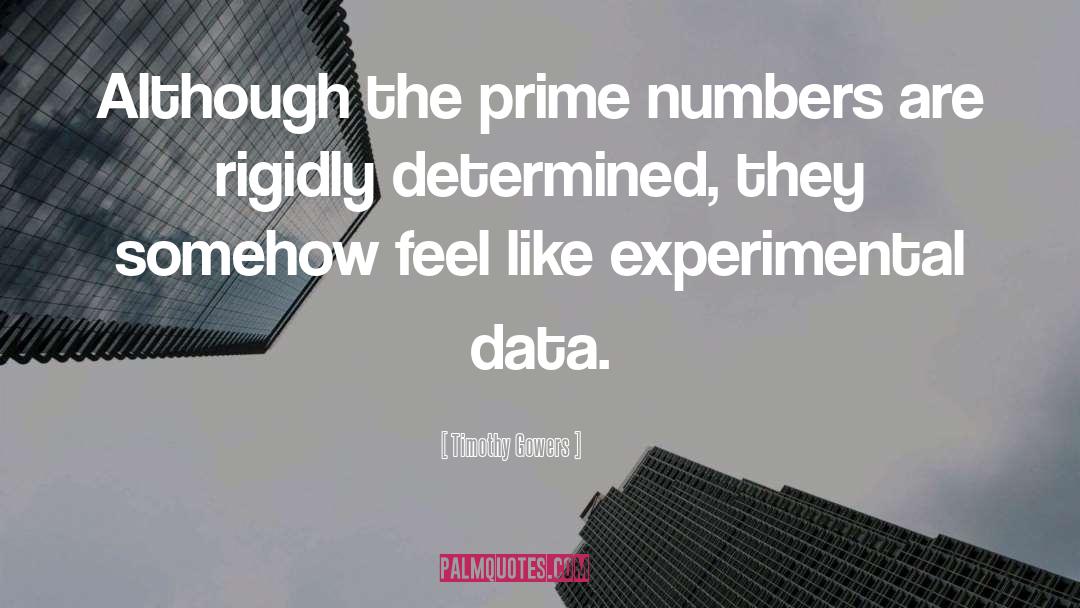 Timothy Gowers Quotes: Although the prime numbers are