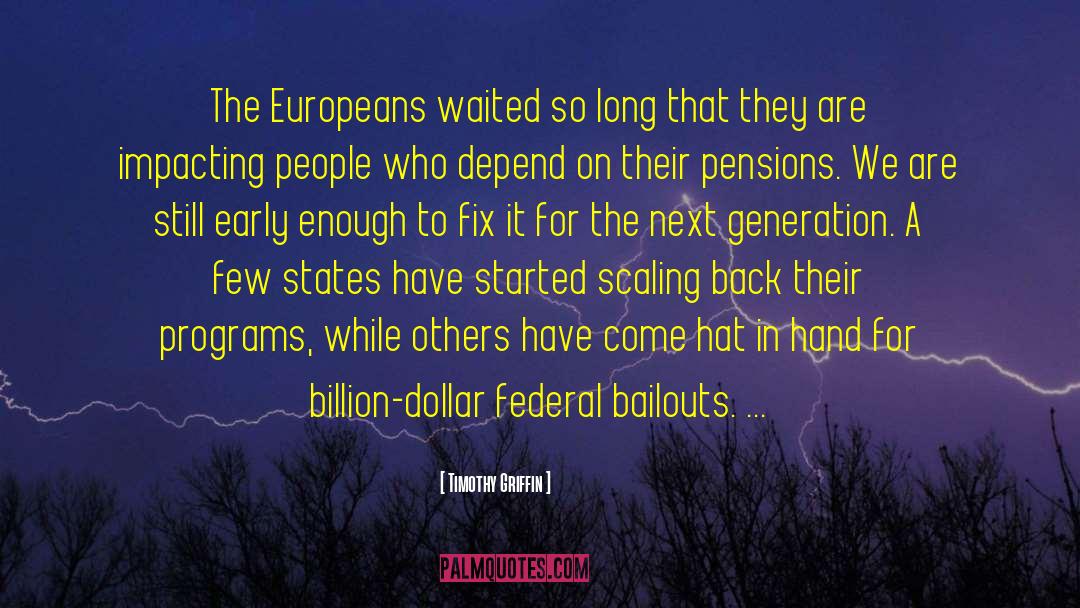 Timothy Griffin Quotes: The Europeans waited so long