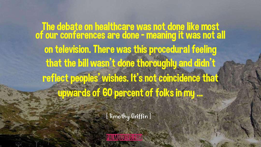 Timothy Griffin Quotes: The debate on healthcare was