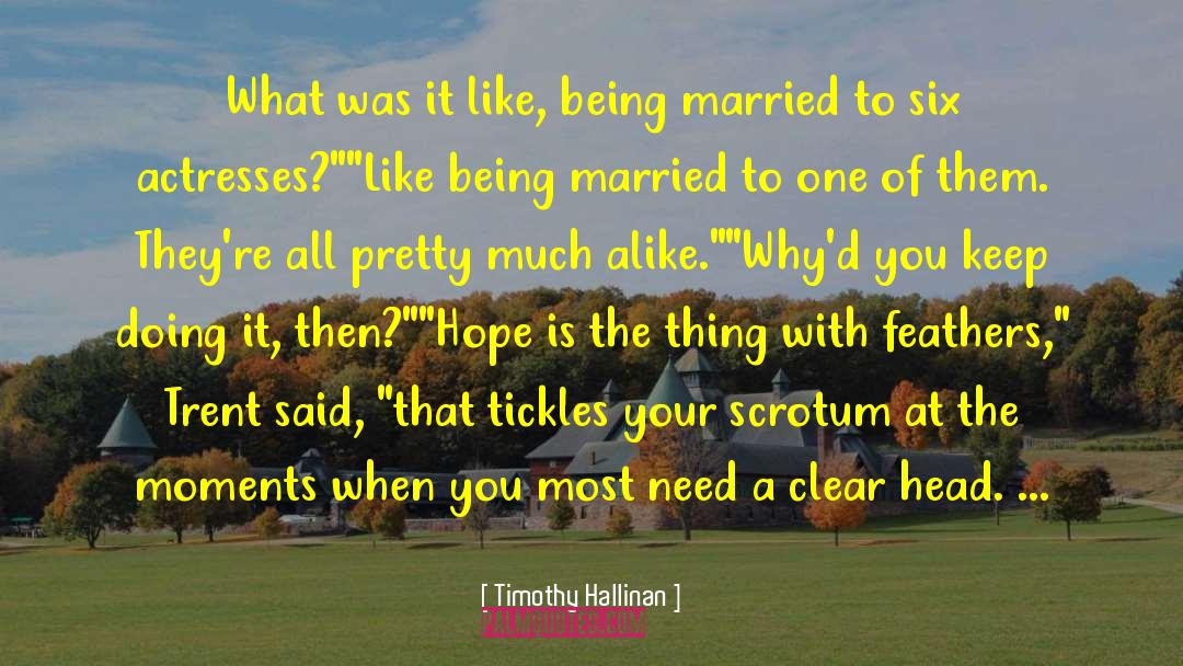 Timothy Hallinan Quotes: What was it like, being