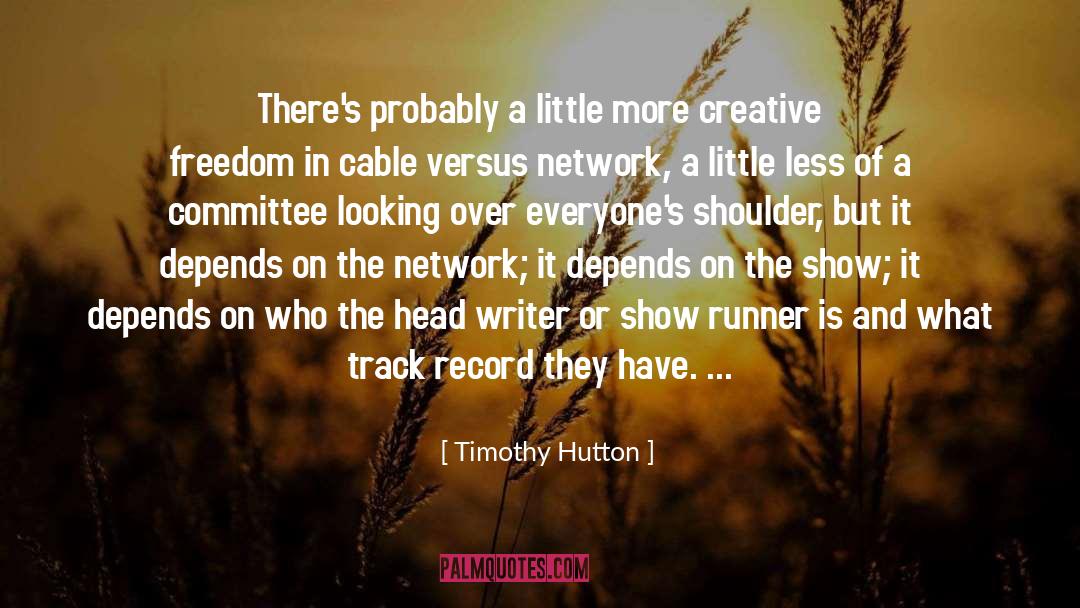 Timothy Hutton Quotes: There's probably a little more