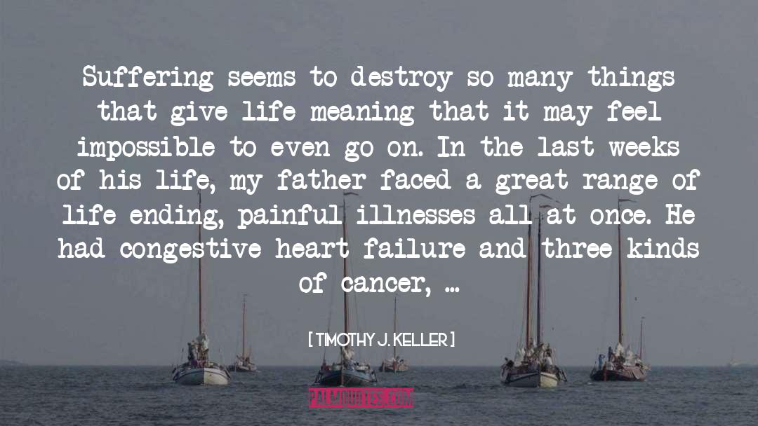 Timothy J. Keller Quotes: Suffering seems to destroy so