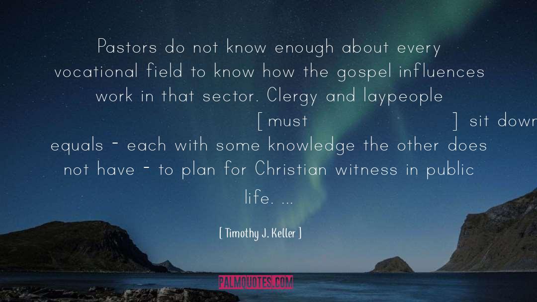 Timothy J. Keller Quotes: Pastors do not know enough