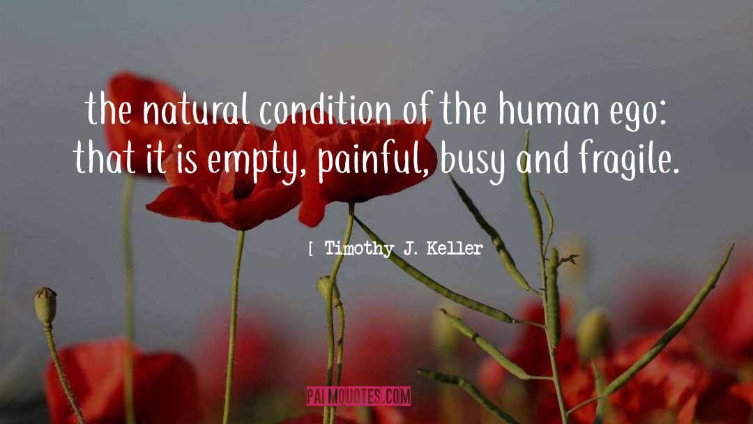 Timothy J. Keller Quotes: the natural condition of the