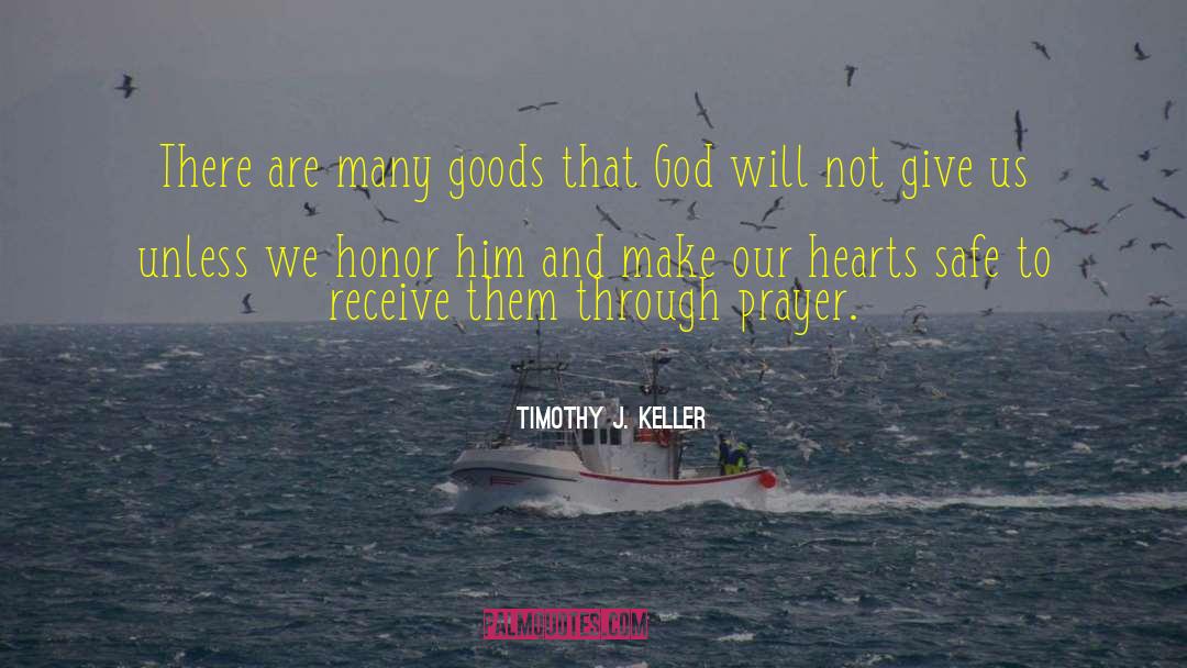 Timothy J. Keller Quotes: There are many goods that