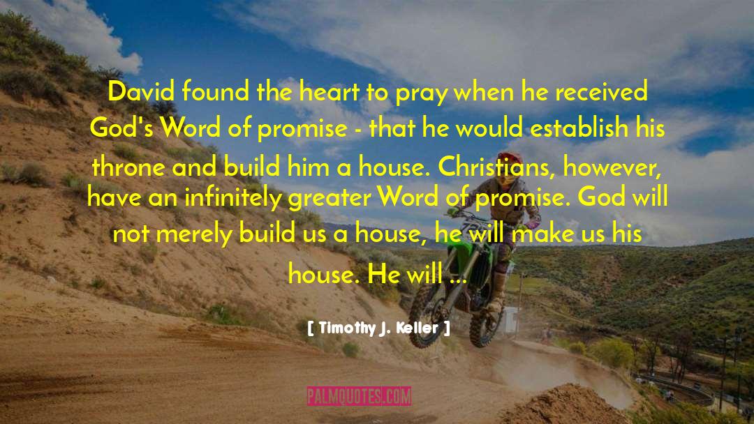 Timothy J. Keller Quotes: David found the heart to