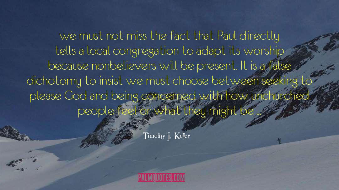 Timothy J. Keller Quotes: we must not miss the