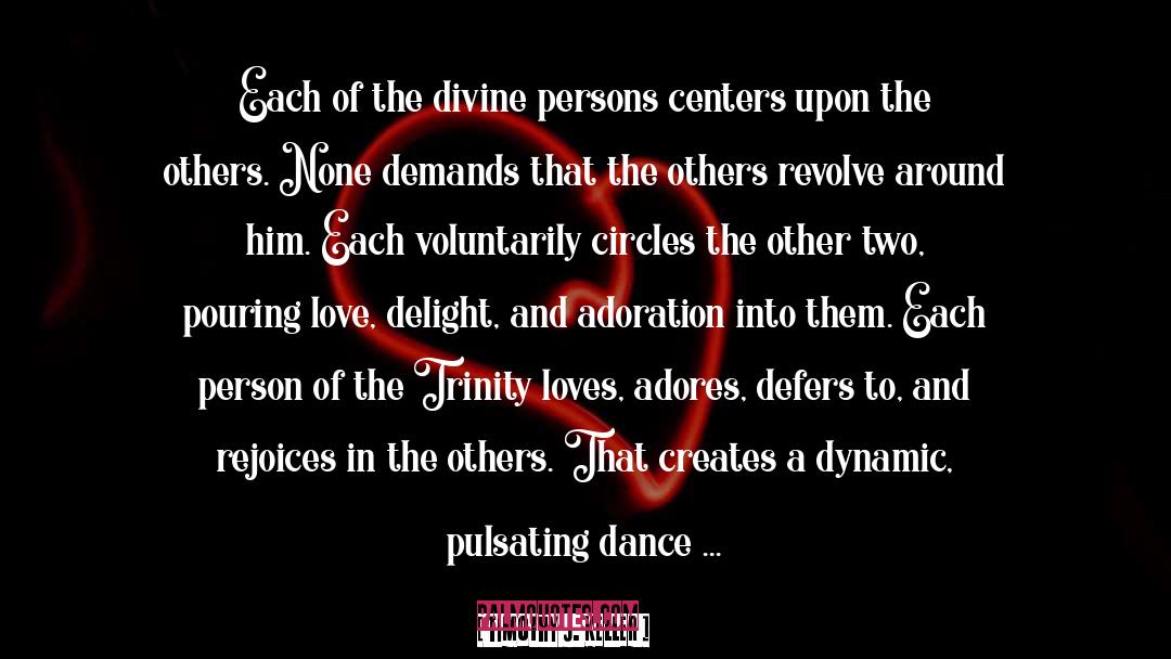 Timothy J. Keller Quotes: Each of the divine persons