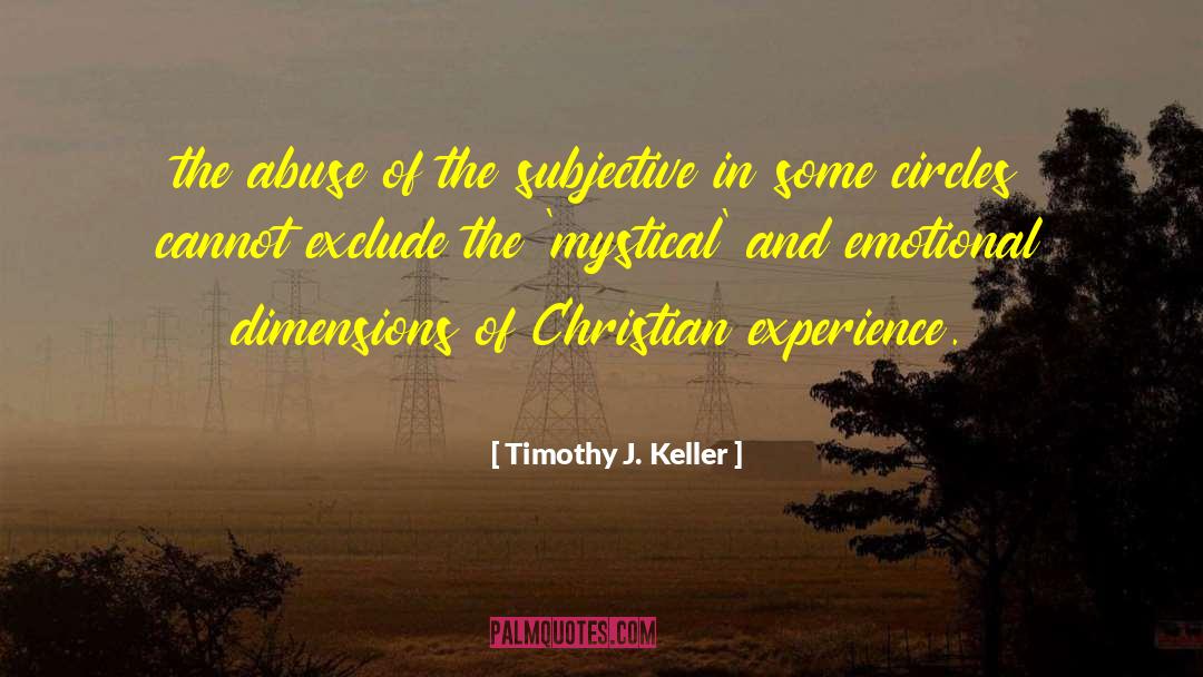 Timothy J. Keller Quotes: the abuse of the subjective