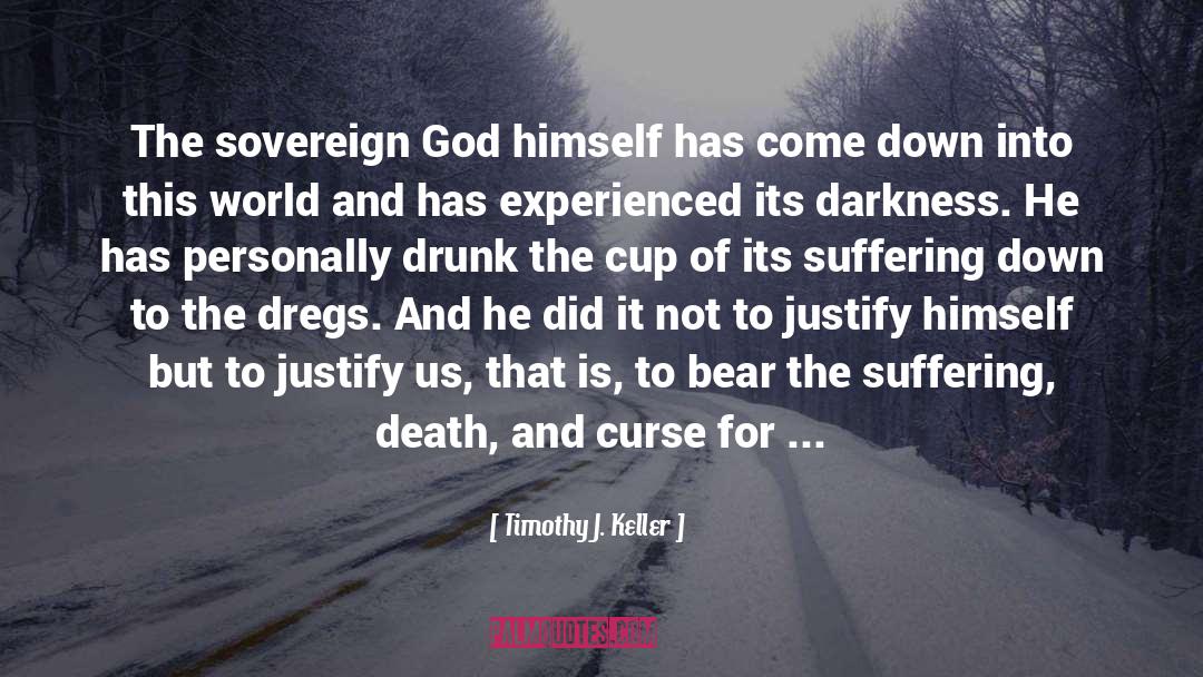 Timothy J. Keller Quotes: The sovereign God himself has