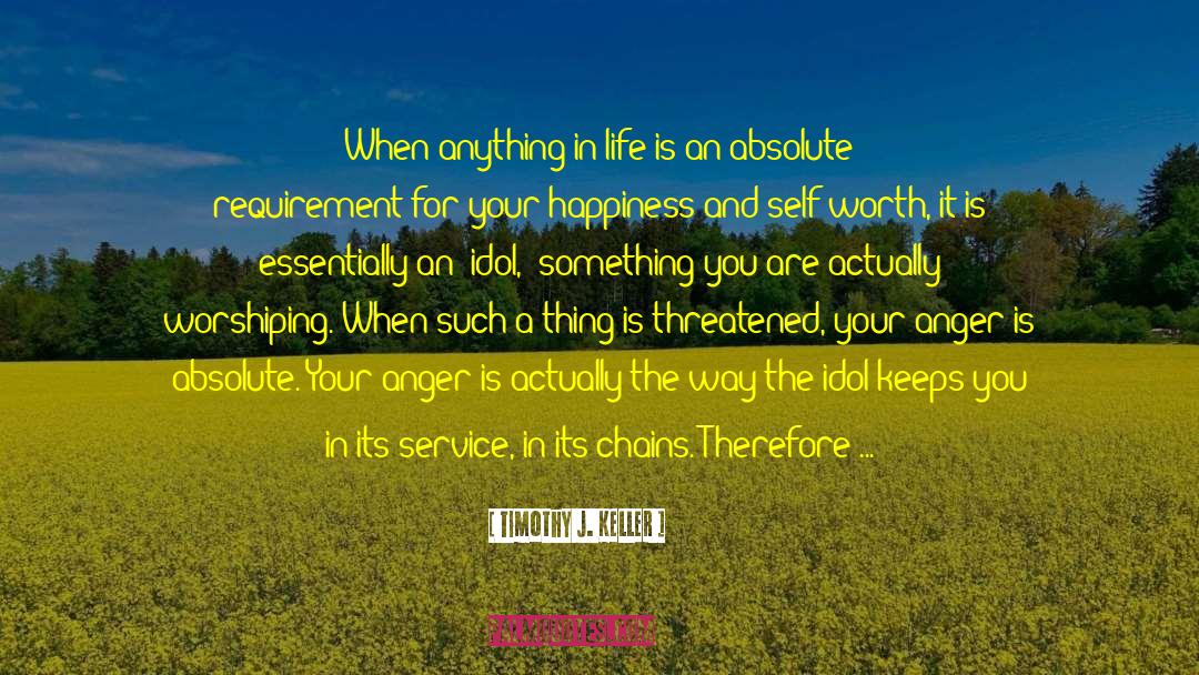 Timothy J. Keller Quotes: When anything in life is