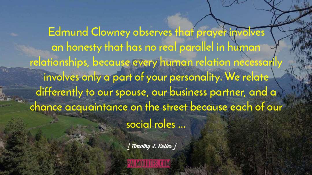 Timothy J. Keller Quotes: Edmund Clowney observes that prayer