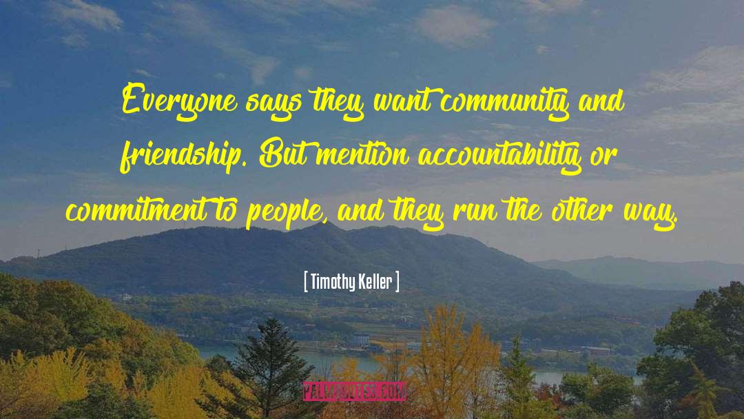 Timothy Keller Quotes: Everyone says they want community