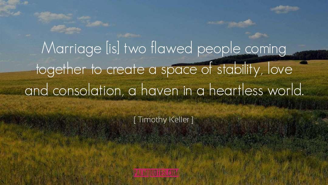Timothy Keller Quotes: Marriage [is] two flawed people