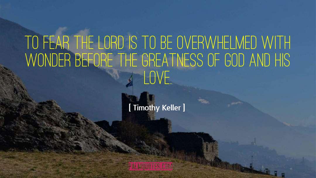 Timothy Keller Quotes: To fear the Lord is