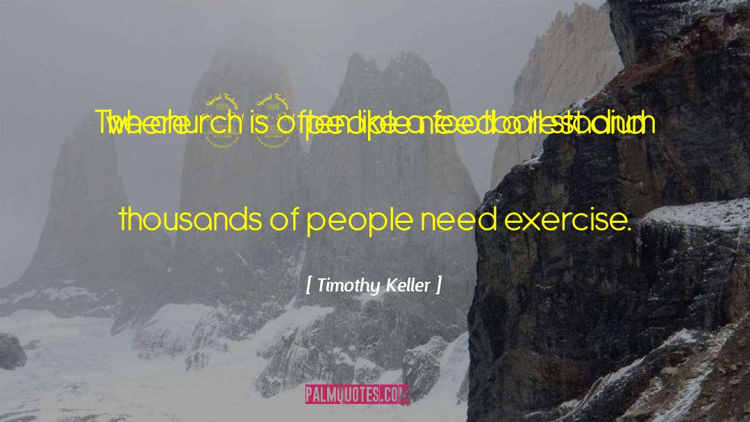 Timothy Keller Quotes: The church is often like