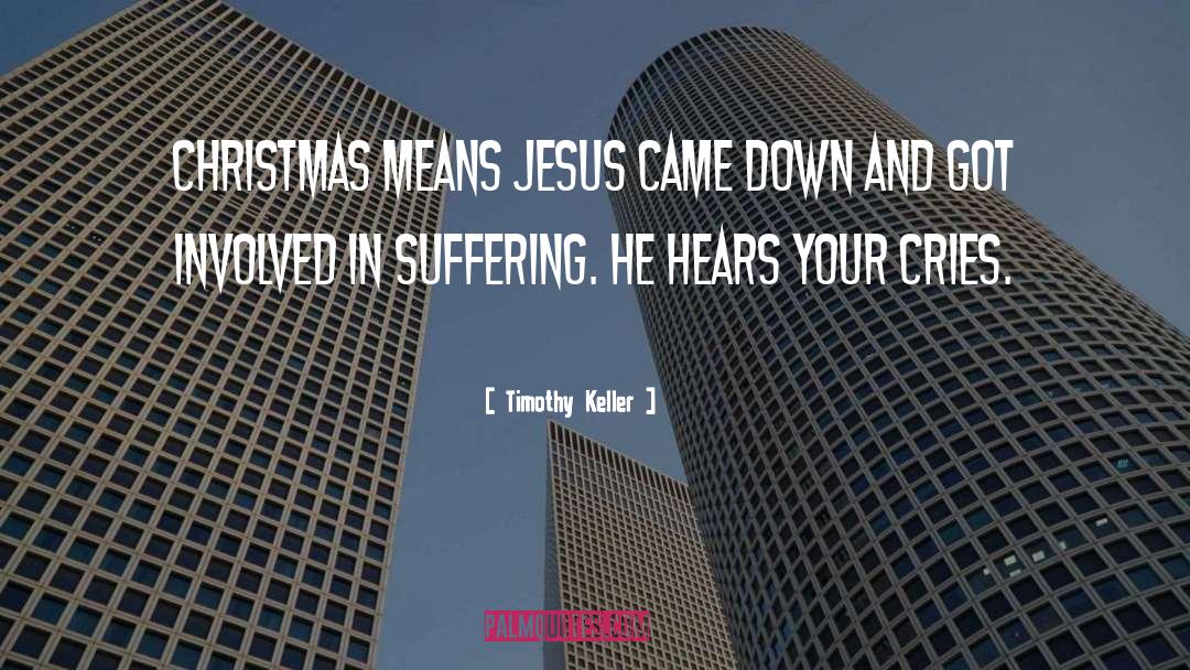 Timothy Keller Quotes: Christmas means Jesus came down