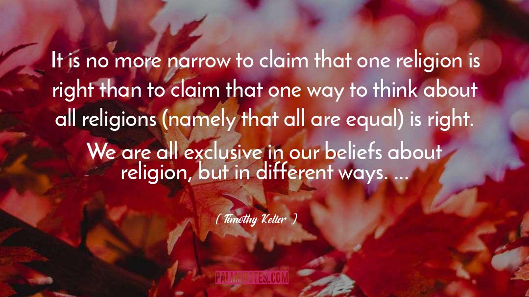 Timothy Keller Quotes: It is no more narrow