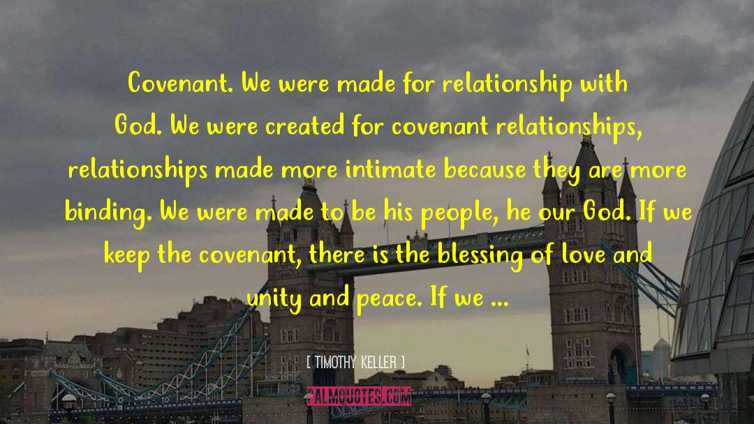 Timothy Keller Quotes: Covenant. We were made for