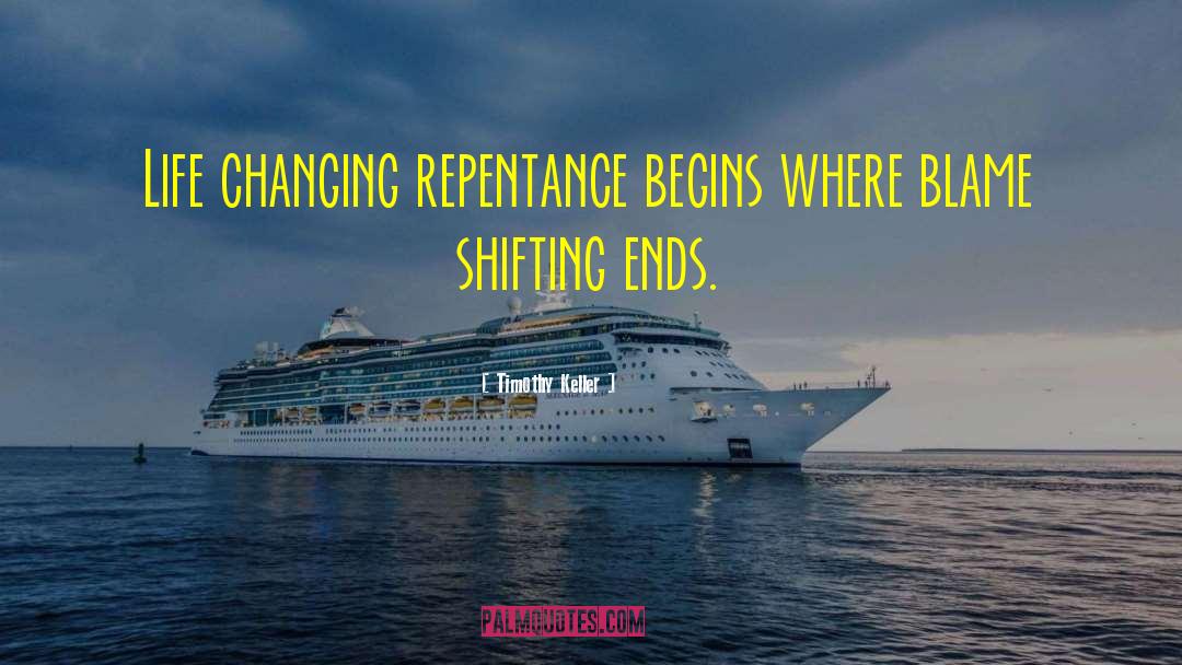 Timothy Keller Quotes: Life changing repentance begins where