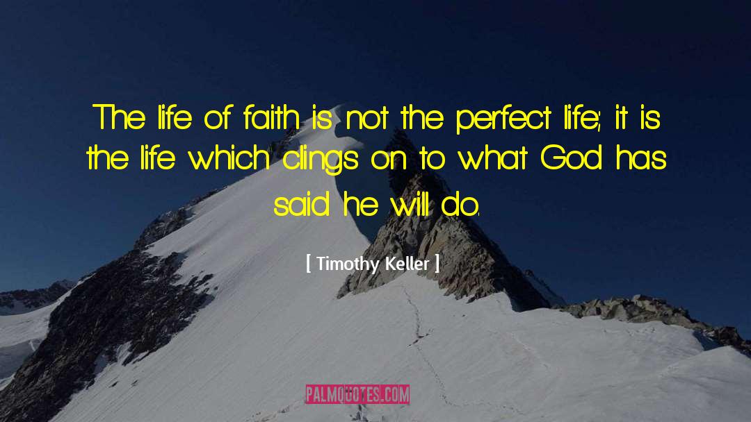 Timothy Keller Quotes: The life of faith is