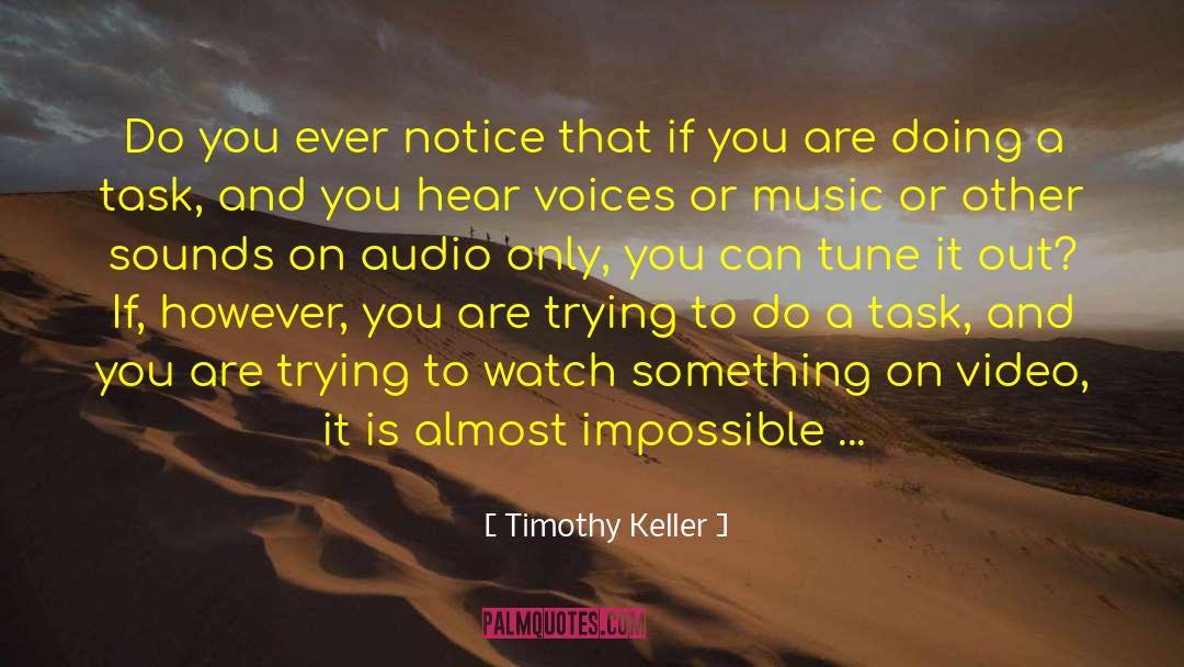 Timothy Keller Quotes: Do you ever notice that