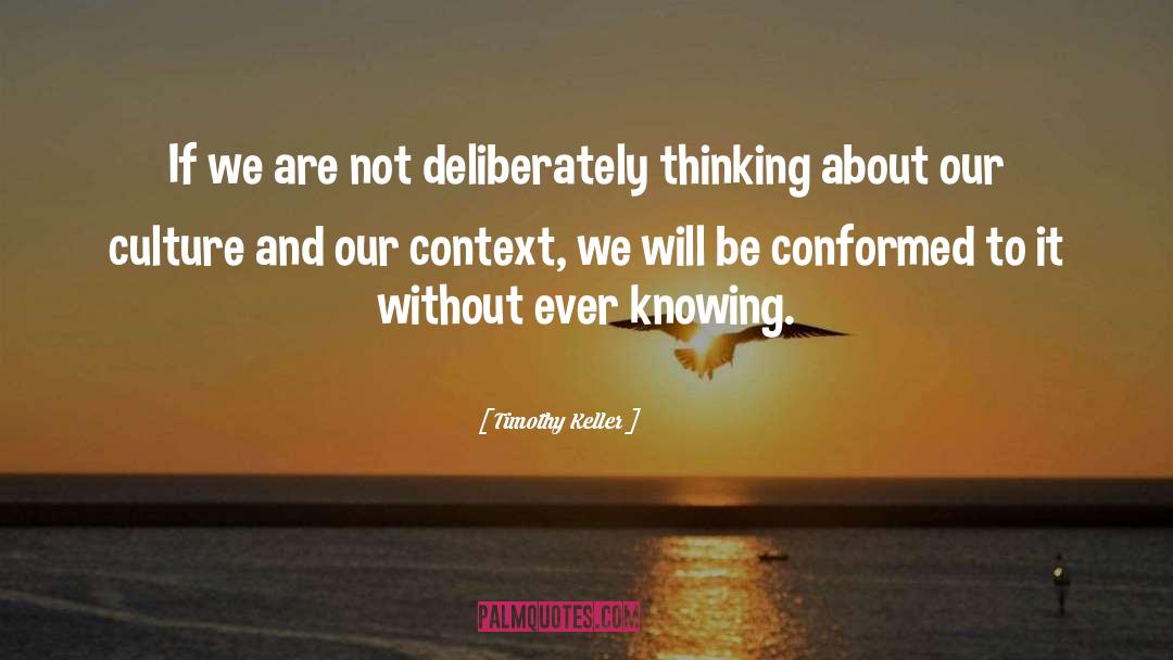 Timothy Keller Quotes: If we are not deliberately