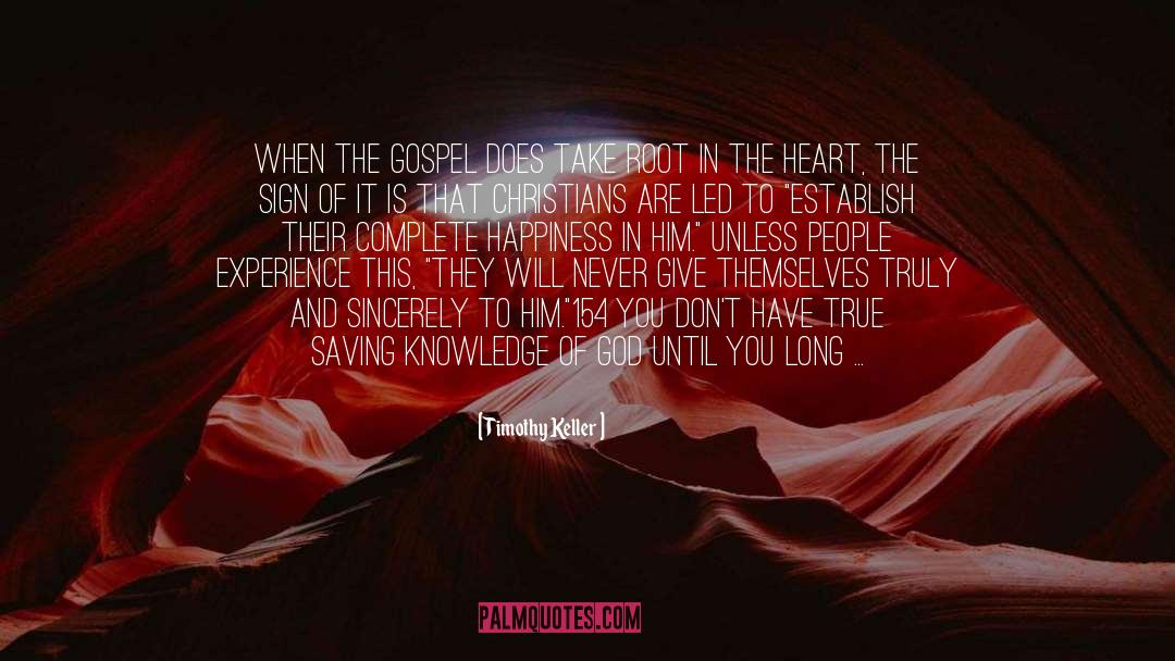 Timothy Keller Quotes: When the gospel does take
