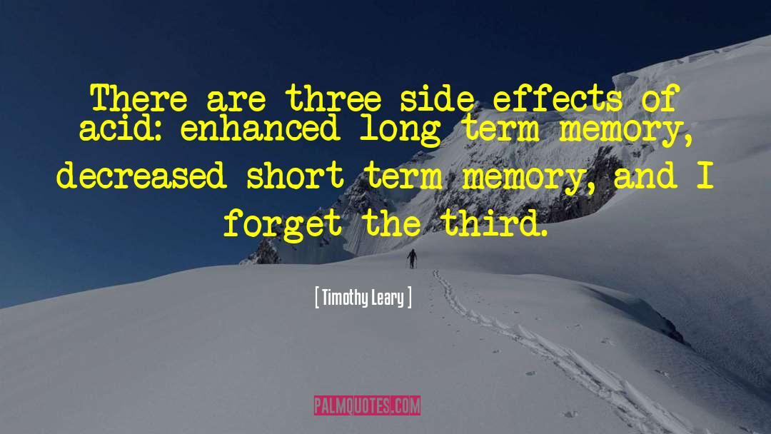 Timothy Leary Quotes: There are three side effects