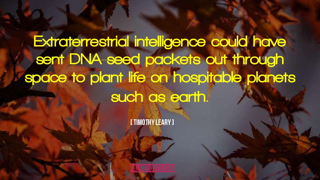 Timothy Leary Quotes: Extraterrestrial intelligence could have sent