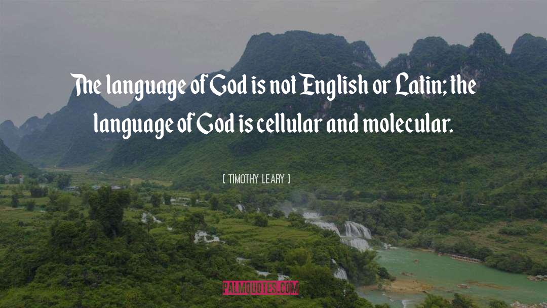 Timothy Leary Quotes: The language of God is