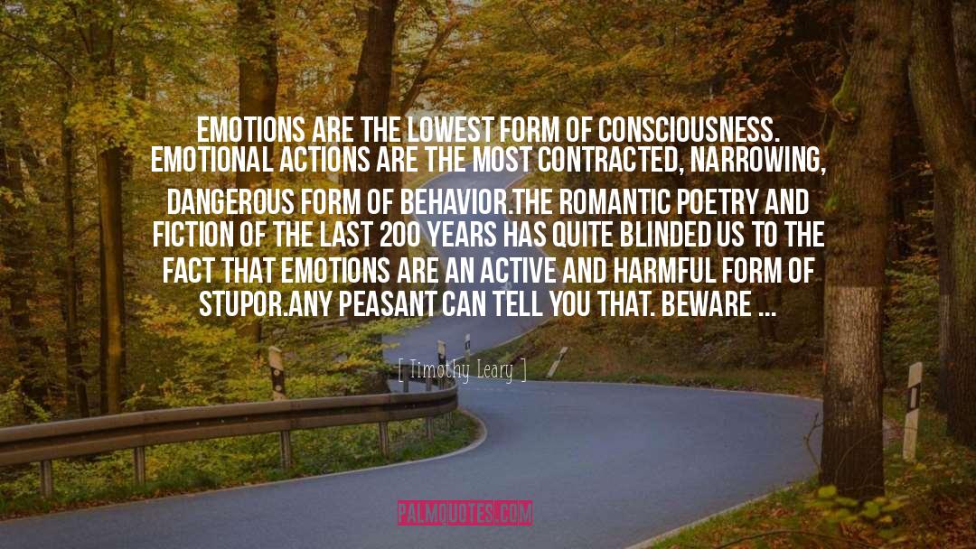 Timothy Leary Quotes: Emotions are the lowest form