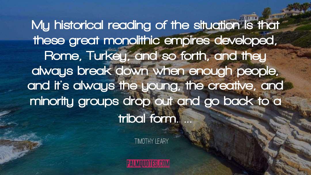 Timothy Leary Quotes: My historical reading of the