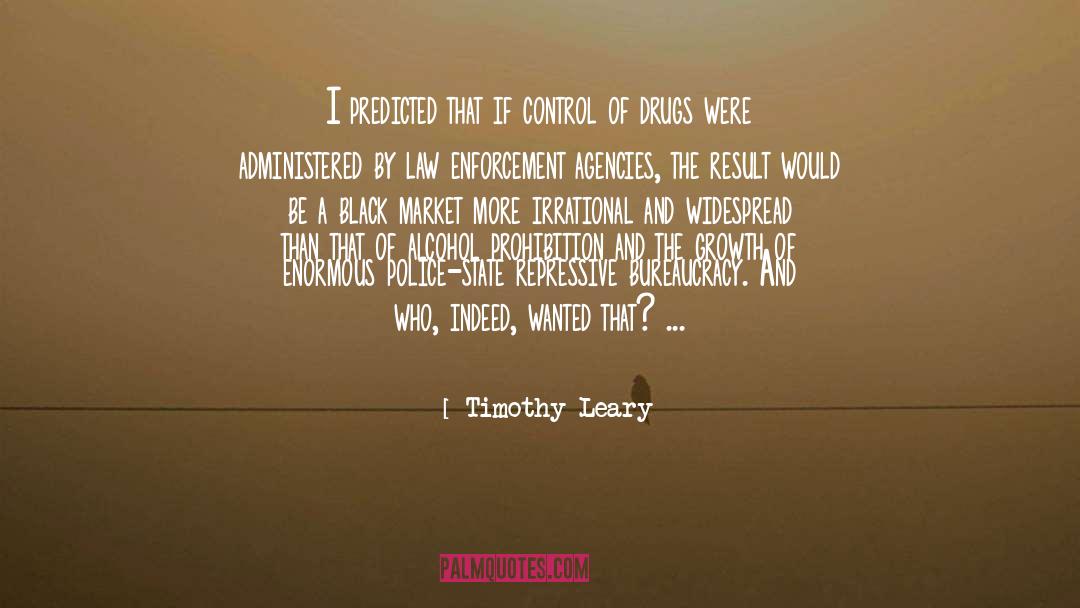Timothy Leary Quotes: I predicted that if control